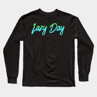 lazy day Long Sleeve T-Shirt